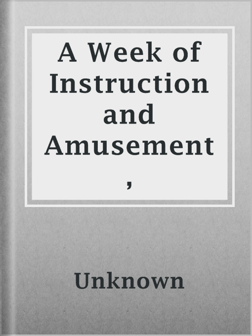 Title details for A Week of Instruction and Amusement, by Unknown - Available